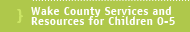 Wake County Services and Resources for Children Birth-5